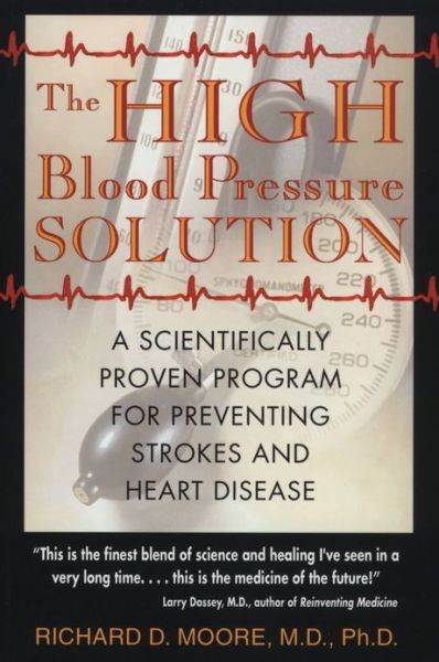 Cover for Richard D. Moore · The High Blood Pressure Solution: A Scientifically Proven Program for Preventing Strokes and Heart Disease (Paperback Book) [2nd Edition, Second edition] (2001)