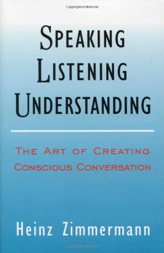 Speaking, Listening, Understanding (Spirituality and Social Renewal) - Heinz Zimmermann - Książki - Lindisfarne Books - 9780940262751 - 1 maja 1996