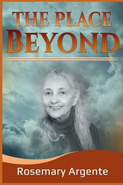 The Place Beyond - Rosemary Argente - Books - Simanyi Books - 9780955732751 - December 10, 2019