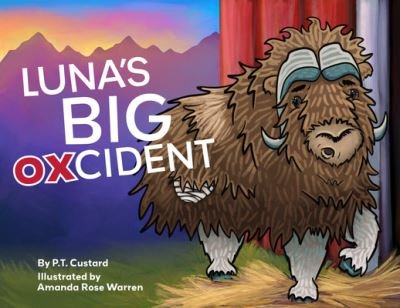 Cover for P T Custard · Luna's Big Oxcident (Hardcover Book) (2021)