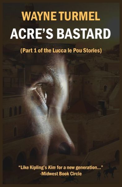 Cover for Wayne Turmel · Acre's Bastard : Historical Fiction from the Crusades (Taschenbuch) (2017)