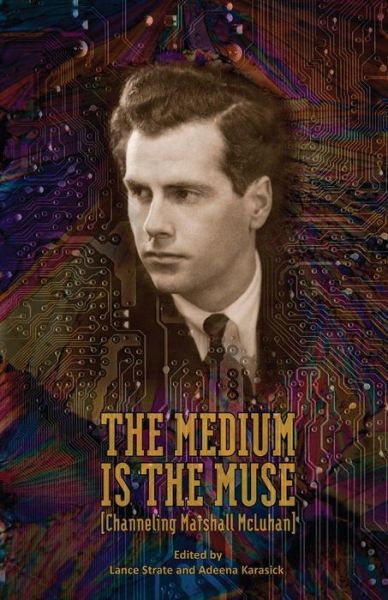 Cover for Lance Strate · The Medium Is the Muse [Channeling Marshall McLuhan] (Taschenbuch) (2014)