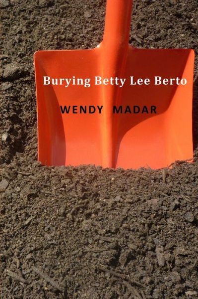 Cover for Wendy Madar · Burying Betty Lee Berto (Paperback Book) (2015)