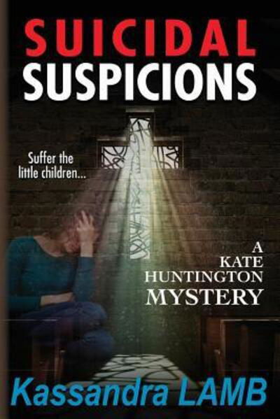 Cover for Kassandra Lamb · Suicidal Suspicions : A Kate Huntington Mystery (Pocketbok) (2015)