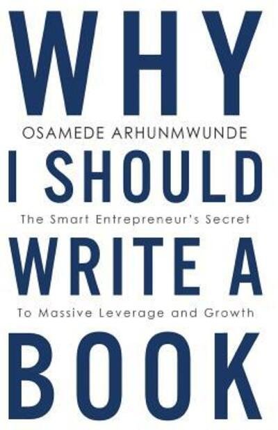 Cover for Osamede Arhunmwunde · Why i should write a book (Taschenbuch) (2016)