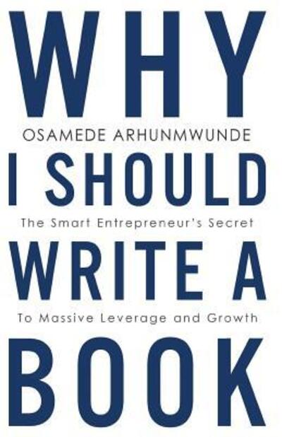 Cover for Osamede Arhunmwunde · Why i should write a book (Paperback Book) (2016)