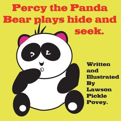 Percy the Panda Bear Plays Hide and Seek. - Lawson Pickle Povey - Kirjat - Lawson Pickle Povey - 9780995460751 - maanantai 30. toukokuuta 2016