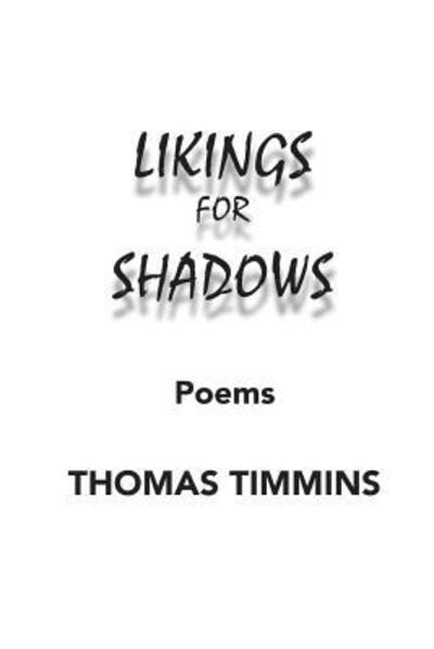 Cover for Thomas Timmins · Likings for Shadows (Taschenbuch) (2016)