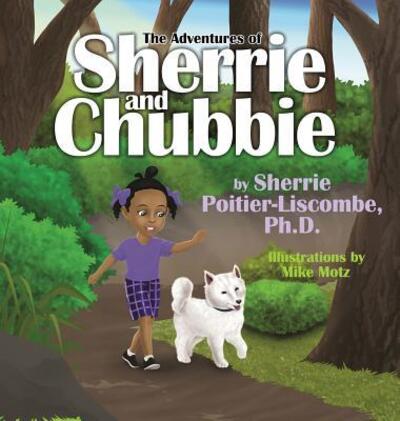 Cover for Sherrie Poitier-Liscombe · The Adventures of Sherrie and Chubbie (Hardcover Book) (2017)