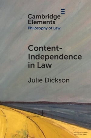 Dickson, Julie (University of Oxford) · Content-Independence in Law: Possibility and Potential - Elements in Philosophy of Law (Paperback Book) (2024)