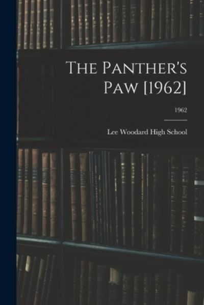 The Panther's Paw [1962]; 1962 - Lee Woodard High School (Black Creek - Books - Hassell Street Press - 9781013480751 - September 9, 2021