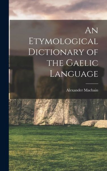 Cover for Alexander Macbain · Etymological Dictionary of the Gaelic Language (Buch) (2022)