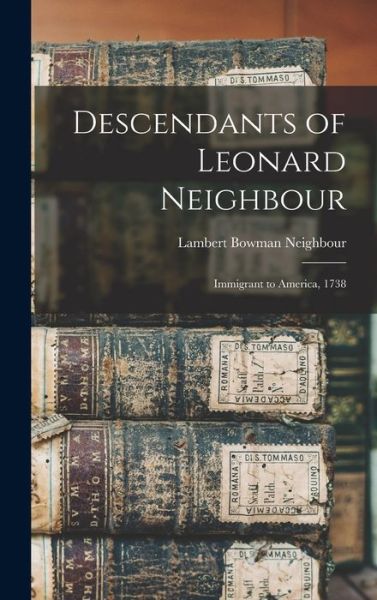 Cover for Lambert Bowman Neighbour · Descendants of Leonard Neighbour (Book) (2022)