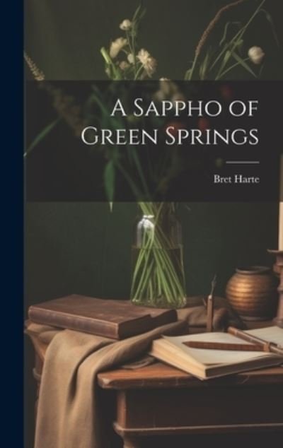 Cover for Bret Harte · Sappho of Green Springs (Book) (2023)