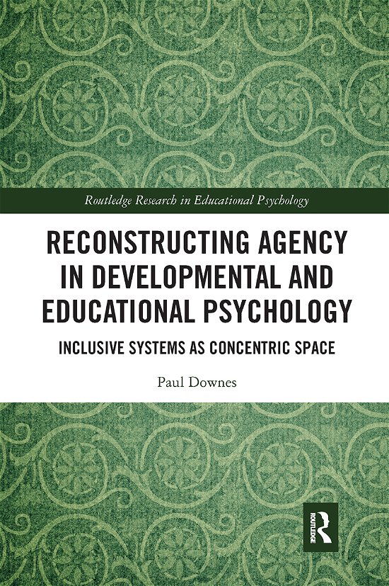 Cover for Paul Downes · Reconstructing Agency in Developmental and Educational Psychology: Inclusive Systems as Concentric Space - Routledge Research in Educational Psychology (Taschenbuch) (2021)