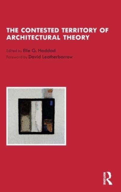 Cover for Elie G Haddad · The Contested Territory of Architectural Theory (Hardcover bog) (2022)