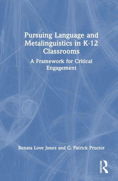 Renata Love Jones · Pursuing Language and Metalinguistics in K–12 Classrooms: A Framework for Critical Engagement (Paperback Book) (2024)