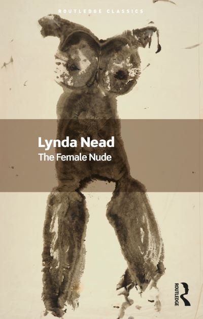 Cover for Nead, Lynda (Birkbeck, University of London, UK) · The Female Nude: Art, Obscenity and Sexuality - Routledge Classics (Taschenbuch) (2024)