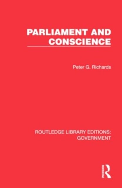 Cover for Peter G. Richards · Parliament and Conscience - Routledge Library Editions: Government (Inbunden Bok) (2024)