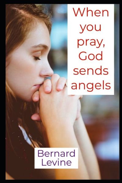 Cover for Bernard Levine · When you pray, God sends angels (Paperback Book) (2021)