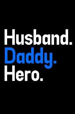 Cover for Armadillodti Publishing · Husband. Daddy. Hero. (Paperback Book) (2019)
