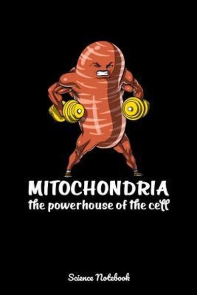 Cover for Geek Realm · Mitochondria The Powerhouse Of The Cell Science Notebook : Funny Biology Notebook (Taschenbuch) (2019)