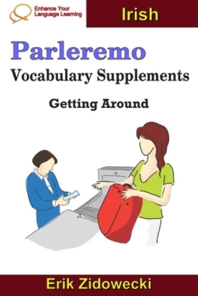 Cover for Erik Zidowecki · Parleremo Vocabulary Supplements - Getting Around - Irish (Paperback Book) (2019)