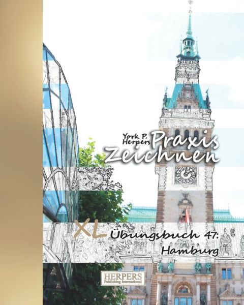 Praxis Zeichnen - XL UEbungsbuch 47 - York P Herpers - Livros - Independently Published - 9781095756751 - 25 de abril de 2019