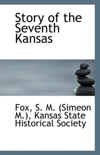 Cover for Fox S. M. (Simeon M.) · Story of the Seventh Kansas (Paperback Bog) (2009)