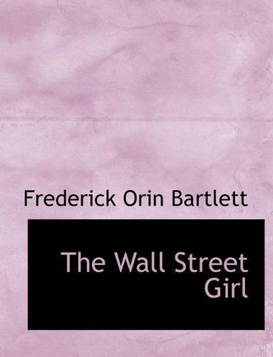 Cover for Frederick Orin Bartlett · The Wall Street Girl (Pocketbok) (2009)