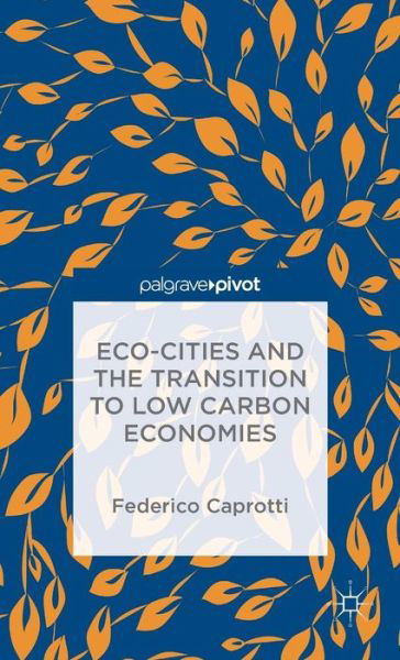 Cover for Federico Caprotti · Eco-Cities and the Transition to Low Carbon Economies (Inbunden Bok) (2014)