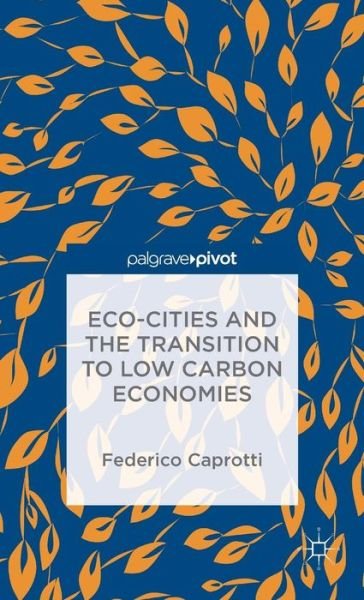 Cover for Federico Caprotti · Eco-Cities and the Transition to Low Carbon Economies (Gebundenes Buch) (2014)