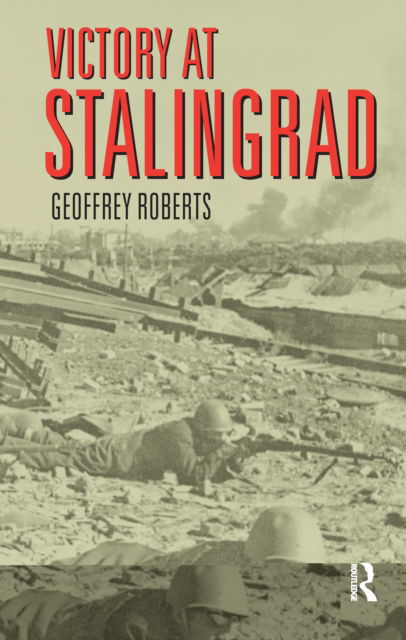 Cover for Geoffrey Roberts · Victory at Stalingrad: The Battle That Changed History (Inbunden Bok) (2016)