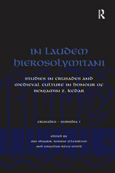 Cover for Ronnie Ellenblum · In Laudem Hierosolymitani: Studies in Crusades and Medieval Culture in Honour of Benjamin Z. Kedar - Crusades - Subsidia (Paperback Book) (2016)