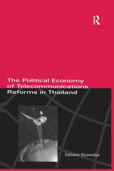 Cover for Sakkarin Niyomsilpa · The Political Economy of Telecommunicatons Reforms in Thailand (Paperback Book) (2016)