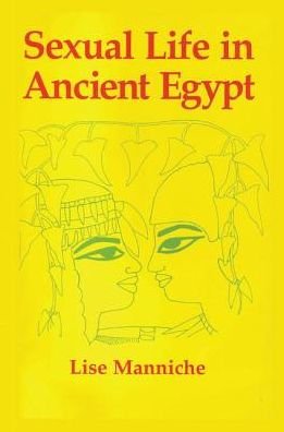 Sexual Life in Ancient Egypt - Lise Manniche - Books - Taylor & Francis Ltd - 9781138981751 - August 26, 2016
