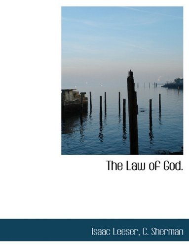 The Law of God. - Isaac Leeser - Bøger - BiblioLife - 9781140647751 - 6. april 2010
