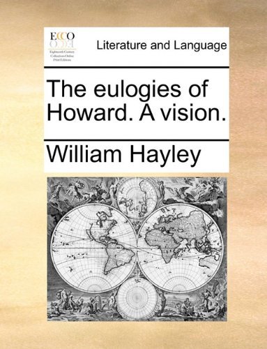Cover for William Hayley · The Eulogies of Howard. a Vision. (Taschenbuch) (2010)