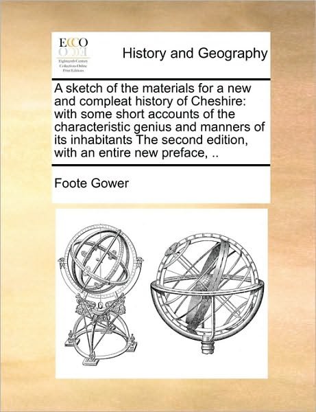 Cover for Foote Gower · A Sketch of the Materials for a New and Compleat History of Cheshire: with Some Short Accounts of the Characteristic Genius and Manners of Its Inhabitan (Taschenbuch) (2010)