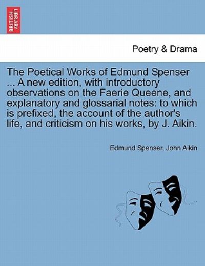 Cover for Edmund Spenser · The Poetical Works of Edmund Spenser ... a New Edition, with Introductory Observations on the Faerie Queene, and Explanatory and Glossarial Notes: to Whic (Paperback Bog) (2011)