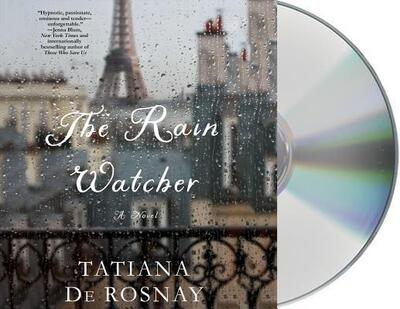 Cover for Tatiana de Rosnay · The Rain Watcher A Novel (CD) (2018)