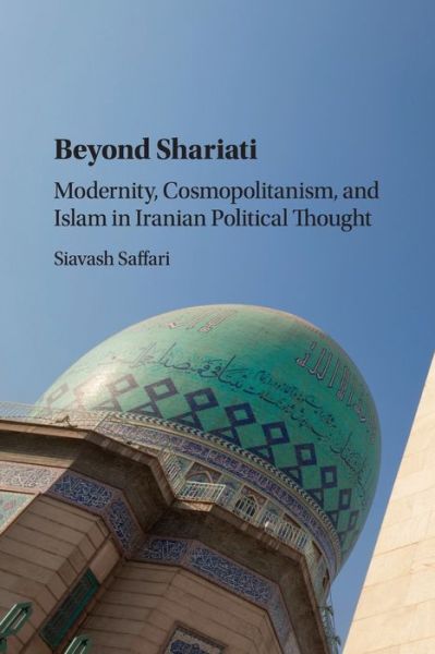 Cover for Saffari, Siavash (Seoul National University) · Beyond Shariati: Modernity, Cosmopolitanism, and Islam in Iranian Political Thought (Taschenbuch) (2019)