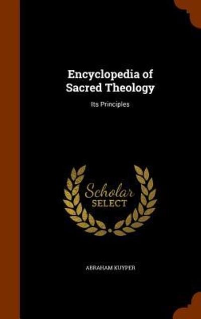 Cover for Abraham Kuyper · Encyclopedia of Sacred Theology (Gebundenes Buch) (2015)