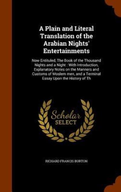 A Plain and Literal Translation of the Arabian Nights' Entertainments - Sir Richard Francis Burton - Books - Arkose Press - 9781346287751 - November 8, 2015