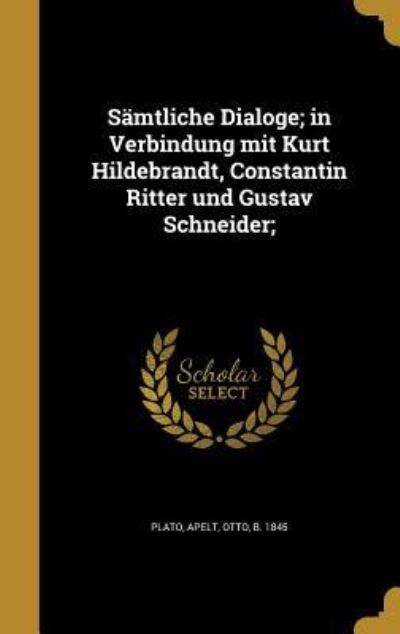 Cover for Plato · Samtliche Dialoge; In Verbindung Mit Kurt Hildebrandt, Constantin Ritter Und Gustav Schneider; (Hardcover bog) (2016)