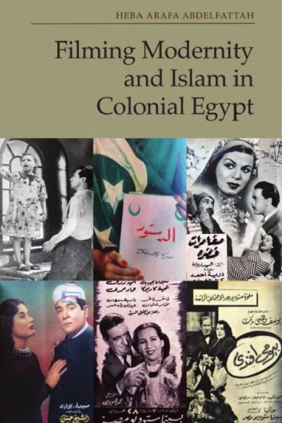 Cover for Heba Arafa Abdelfattah · Filming Modernity and Islam in Colonial Egypt (Innbunden bok) (2023)