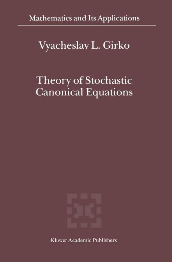 Cover for V. L. Girko · Theory of Stochastic Canonical Equations - Mathematics and Its Applications (Hardcover Book) (2001)