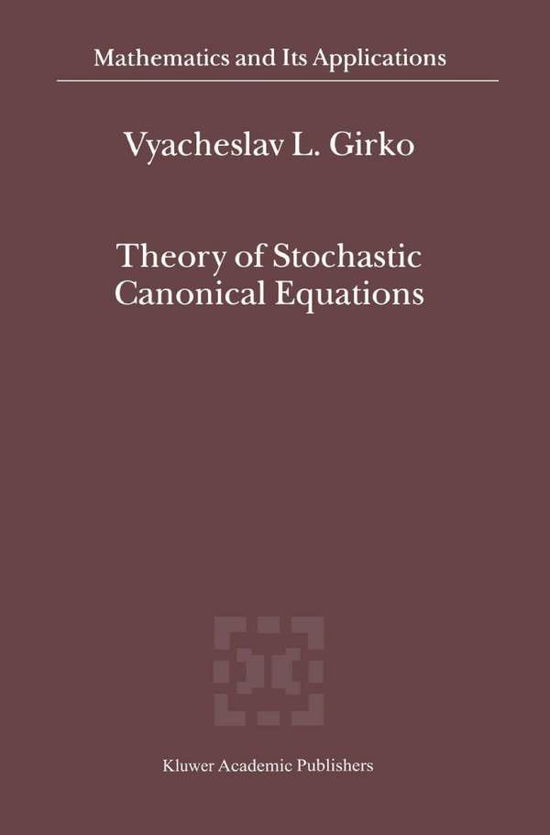 Theory of Stochastic Canonical Equations - Mathematics and Its Applications - V. L. Girko - Livros - Kluwer Academic Publishers - 9781402000751 - 31 de outubro de 2001