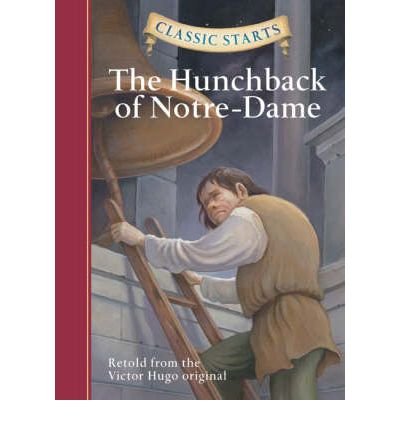 Classic Starts (R): The Hunchback of Notre-Dame - Classic Starts (R) Series - Victor Hugo - Livros - Sterling Juvenile - 9781402745751 - 1 de fevereiro de 2008