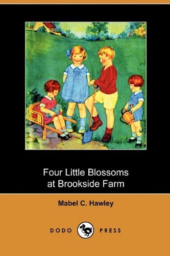 Cover for Mabel C. Hawley · Four Little Blossoms at Brookside Farm (Dodo Press) (Pocketbok) (2009)